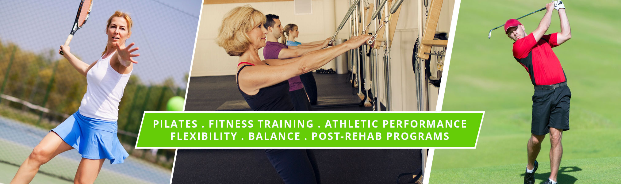 Pilates, Fitness Training, Athletic Performance, Flexibility, Balance, Post-rehab Programs